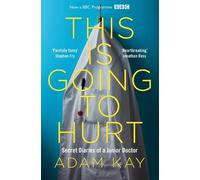This is Going to Hurt: Secret Diaries of a Junior Doctor