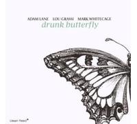 Adam Lane & Lou Grassi^Mark Whitecage - Drunk Butterfly
