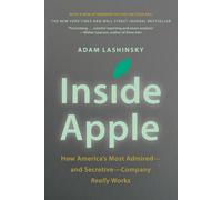 Adam Lashinsky Inside Apple: How America's Most Admired - & Secretive - Company Adam Lashinsky Multicolor