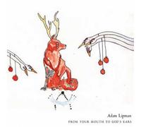 Adam Lipman - From Your Mouth to God's Ears
