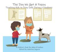Adam M Wallace The Day We Got a Puppy: Teaching Kids to Stay Safe During a Adam M Wallace Multicolor
