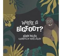 Adam Miller Where is Bigfoot? Paperback Book Adam Miller Multicolor