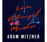 Adam Mitzner Love Betrayal Murder Hardback Book Adam Mitzner Multicolor