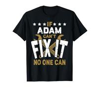Adam Name - If Adam Can't Fix It No One Can T-Shirt
