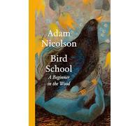 Adam Nicolson - Bird School A Beginner in the Wood - Hardback - 77 - F245z