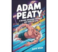 Adam Peaty: A record-breaking swimmer and hero for kids