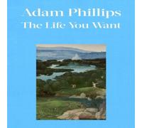 Adam Phillips The Life You Want Hardcover Book Adam Phillips Multicolor