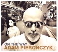 Adam Pierończyk - Adam Pieronczyk - On The Way