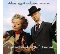 Adam Piggott And Jayne Freeman - The Firefly And The Half Diamond