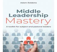 Adam Robbins Middle Leadership Mastery Paperback Book Adam Robbins Multicolor