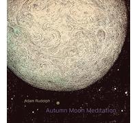 Adam Rudolph - Autumn Moon Meditation