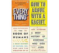 Adam Rutherford 4 Books Collection Set (Complete Guide to Absolutely Everything, A Brief History of Everyone Who Ever Lived, How to Argue With a Racist & The Book of Humans)