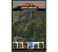 ADAM’S PEAK HIKING GUIDE 2026: Climb the Sacred Mountain and Experience Sri Lanka’s Legendary Pilgrimage Trail (Destination Insights travel guide)