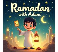 Adam’s Ramadan Adventure A Heartwarming Story of Fasting, Family, and Eid Celebrations stories book for Kids
