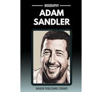 Adam Sandler Biography: A Life in Laughter