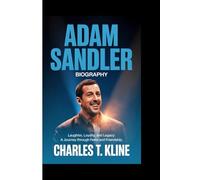 ADAM SANDLER BIOGRAPHY: Laughter, Loyalty, and Legacy: A Journey Through Fame and Friendship