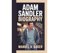 ADAM SANDLER BIOGRAPHY: More Than a Comedian - Acting, Producing, and Redefining Humor