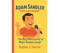 ADAM SANDLER KIDS BIOGRAPHY: The Boy Who Loved to Make People Laugh