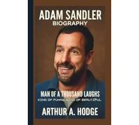 ADAM SANDLER: MAN OF A THOUSAND LAUGHS KIND OF FUNNY, KIND OF BEAUTIFUL