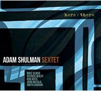 Adam Shulman Sextet - Here/There [Import]