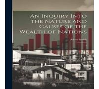 Adam Smith An Inquiry Into the Nature & Causes of the Wealth of Nations: 3 Adam Smith Multicolor