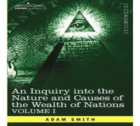 Adam Smith An Inquiry Into the Nature & Causes of the Wealth of Nations: Adam Smith Multicolor