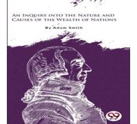 Adam Smith An Inquiry Into the Nature & Causes of the Wealth of Nations Adam Smith Multicolor