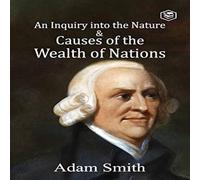 Adam Smith An Inquiry into the Nature & Causes of the Wealth of Nations Adam Smith Multicolor