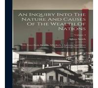 Adam Smith An Inquiry Into The Nature & Causes Of The Wealth Of Nations: Adam Smith Multicolor