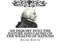 Adam Smith An Inquiry into the Nature & Causes of the Wealth of Nations Adam Smith Multicolor