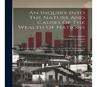 Adam Smith An Inquiry Into The Nature & Causes Of The Wealth Of Nations: Adam Smith Multicolor