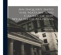 Adam Smith An Inquiry Into the Nature & Causes of the Wealth of Nations; Adam Smith Multicolor