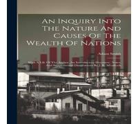Adam Smith An Inquiry Into The Nature & Causes Of The Wealth Of Nations: Adam Smith Multicolor