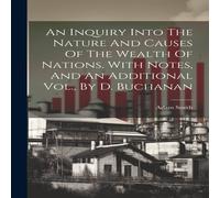 Adam Smith An Inquiry Into The Nature & Causes Of The Wealth Of Nations Adam Smith Multicolor