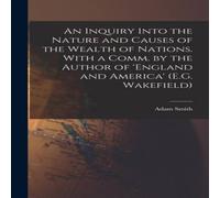 Adam Smith An Inquiry Into the Nature & Causes of the Wealth of Nations. in White Adam Smith White