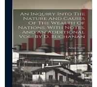 Adam Smith An Inquiry Into The Nature & Causes Of The Wealth Of Nations. in White Adam Smith White