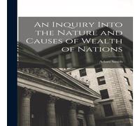 Adam Smith An Inquiry Into the Nature & Causes of Wealth of Nations in White Adam Smith White