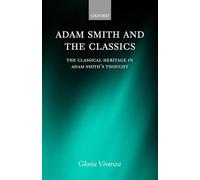 Adam Smith and the Classics: The Classical Heritage in Adam Smith's Thought