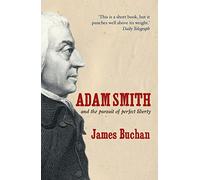ADAM SMITH: and the Pursuit of Perfect Liberty
