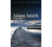 Adam Smith (Classic Thinkers)