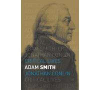 Adam Smith (Critical Lives)