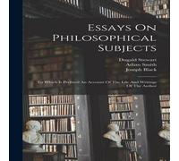 Adam Smith Essays On Philosophical Subjects: To Which Is Prefixed An Account Adam Smith Multicolor