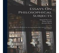 Adam Smith Essays On Philosophical Subjects: To Which Is Prefixed An Account in White Adam Smith White