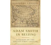 Adam Smith in Beijing: Lineages of the 21st Century: Lineages of the Twenty-First Century