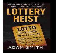 Adam Smith LOTTERY HEIST : When Winning Becomes the Most Dangerous Game Adam Smith Multicolor
