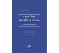Adam Smith. Philosophie et économie: De la sympathie à l'échange