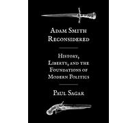 Adam Smith Reconsidered : History, Liberty, and the Foundations of Modern Politics