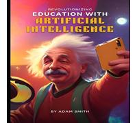 Adam Smith Revolutionizing Education with Artificial Intelligence Paperback Book Adam Smith Multicolor