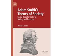 Adam Smith’s Theory of Society: Social Rules for Order in Society and Economy