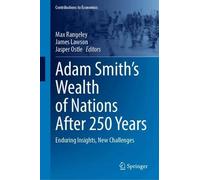 Adam Smith’s Wealth of Nations After 250 Years: Enduring Insights, New Challenges (Contributions to Economics)